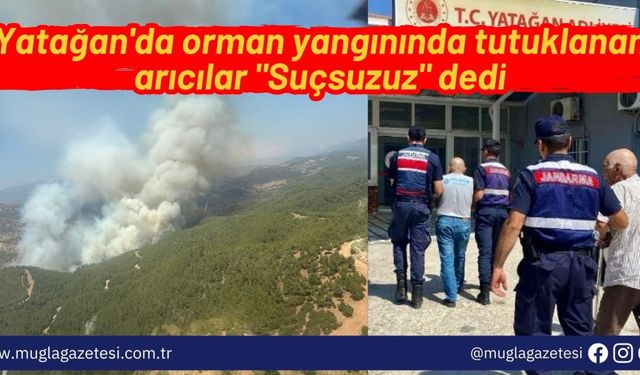 Yatağan'da orman yangınında tutuklanan arıcılar "Suçsuzuz" dedi