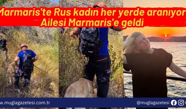 Marmaris'te Rus kadın her yerde aranıyor: Ailesi Marmaris'e geldi