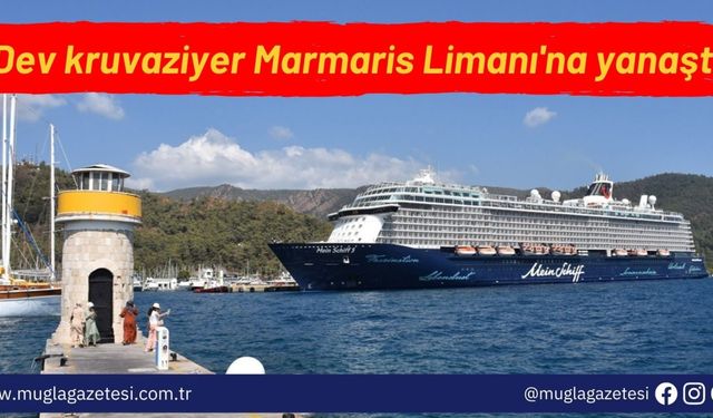 Dev kruvaziyer Marmaris Limanı'na yanaştı