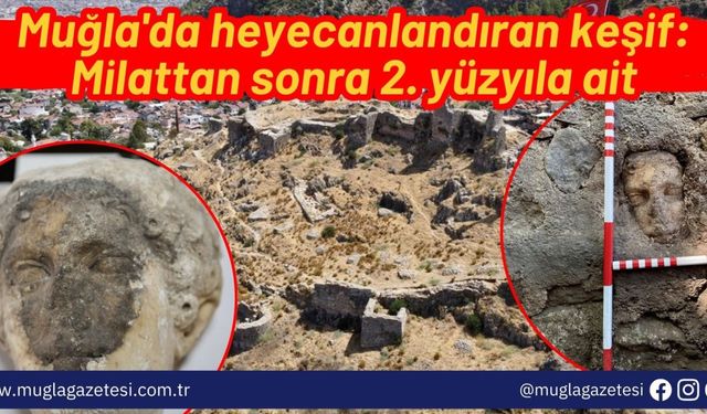 Muğla'da heyecanlandıran keşif: Milattan sonra 2. yüzyıla ait