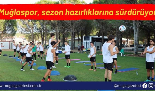 Muğlaspor, sezon hazırlıklarını sürdürüyor