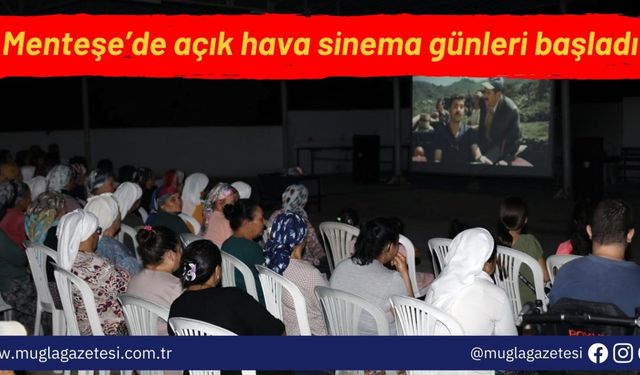 Menteşe’de açık hava sinema günleri başladı