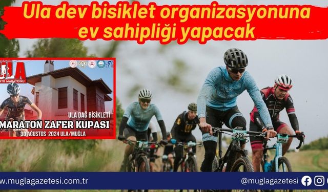 Ula dev bisiklet organizasyonuna ev sahipliği yapacak