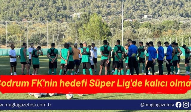 Bodrum FK'nin hedefi Süper Lig'de kalıcı olmak