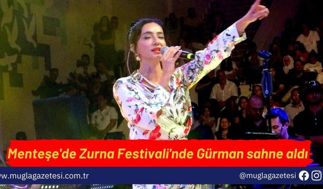 Menteşe'de Zurna Festivali'nde Gürman sahne aldı