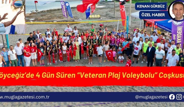 Köyceğiz’de 4 gün süren “veteran plaj voleybolu” coşkusu