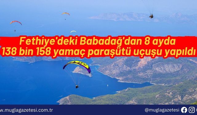 Fethiye'deki Babadağ'dan 8 ayda 138 bin 158 yamaç paraşütü uçuşu yapıldı