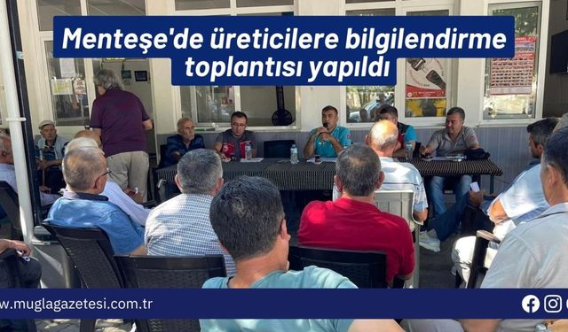 Menteşe'de üreticilere bilgilendirme toplantısı yapıldı