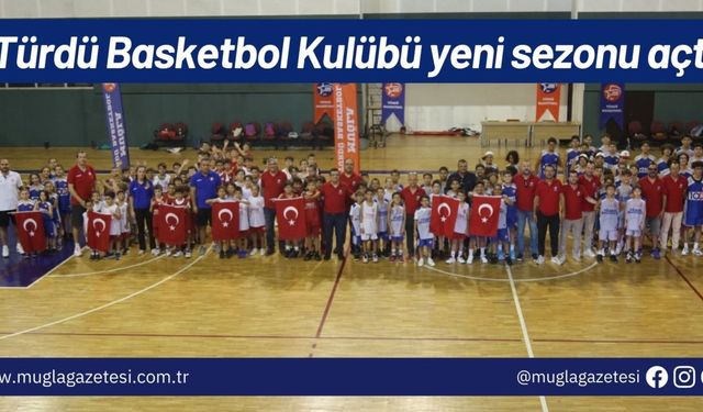 Türdü Basketbol Kulübü yeni sezonu açtı