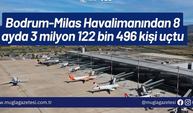 Bodrum-Milas Havalimanından 8 ayda 3 milyon 122 bin 496 kişi uçtu