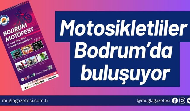 Motosikletliler Bodrum’da buluşuyor