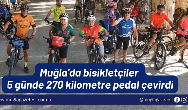 Muğla'da bisikletçiler 5 günde 270 kilometre pedal çevirdi