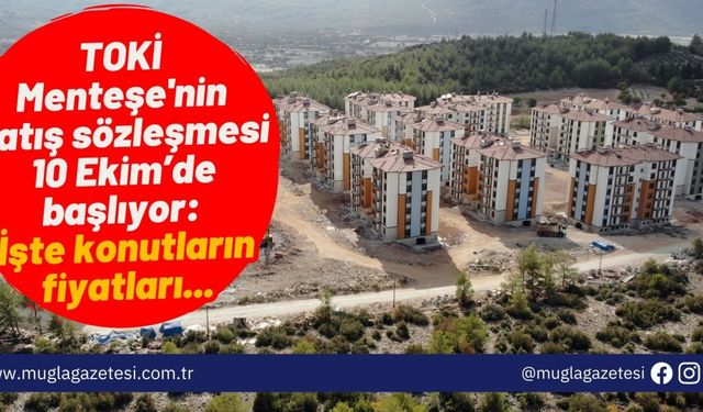 TOKİ Menteşe'nin satış sözleşmesi 10 Ekim’de başlıyor: İşte konutların fiyatları...