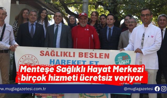 Menteşe Sağlıklı Hayat Merkezi birçok hizmeti ücretsiz veriyor