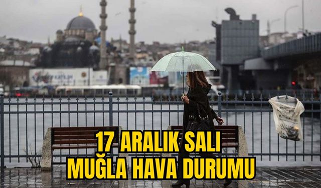 17 ARALIK SALI MUĞLA HAVA DURUMU