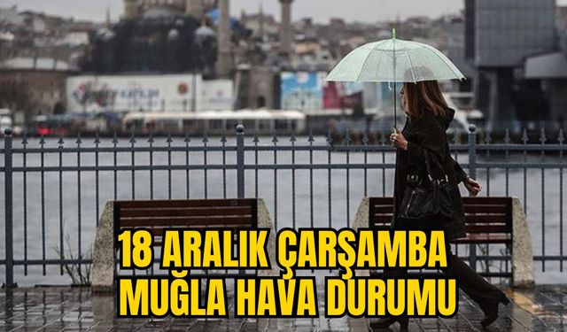 18 ARALIK ÇARŞAMBA MUĞLA HAVA DURUMU