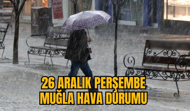 26 ARALIK PERŞEMBE MUĞLA HAVA DURUMU