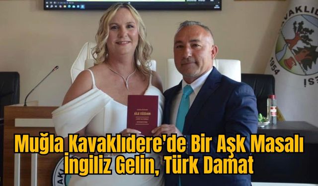 Muğla Kavaklıdere'de Bir Aşk Masalı: İngiliz Gelin, Türk Damat