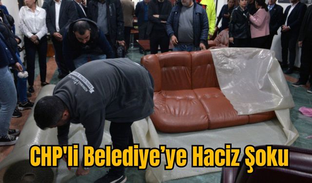 CHP'li Belediye’ye Haciz Şoku
