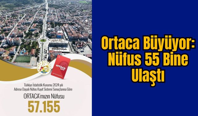 Ortaca Büyüyor: Nüfus 55 Bine Ulaştı