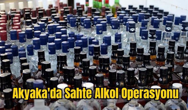 Akyaka'da Sahte Alkol Operasyonu
