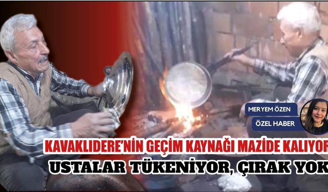 Kavaklıdere'nin Geçim Kaynağı Mazide Kalıyor: Ustalar Tükeniyor, Çırak Yok