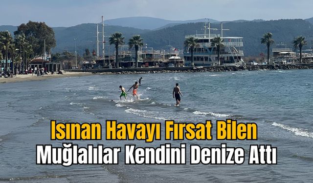 Isınan Havayı Fırsat Bilen Muğlalılar Kendini Denize Attı
