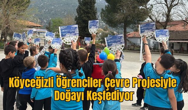 Köyceğizli Öğrenciler Çevre Projesiyle Doğayı Keşfediyor