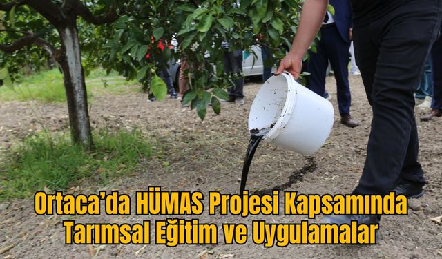 Ortaca’da HÜMAS Projesi Kapsamında Tarımsal Eğitim ve Uygulamalar