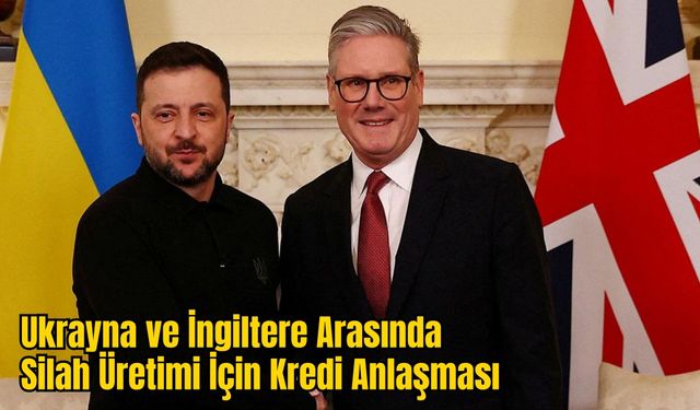 Ukrayna ve İngiltere Arasında Silah Üretimi İçin Kredi Anlaşması