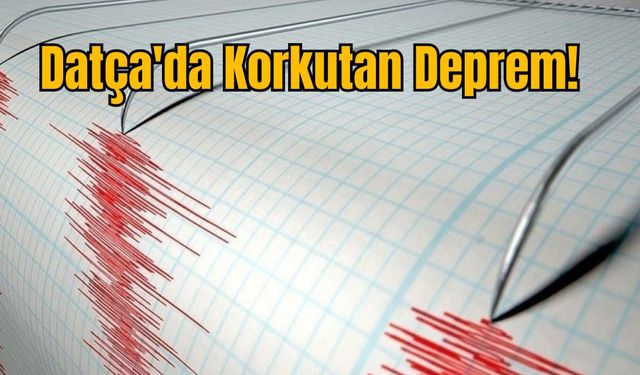 Datça'da Korkutan Deprem!