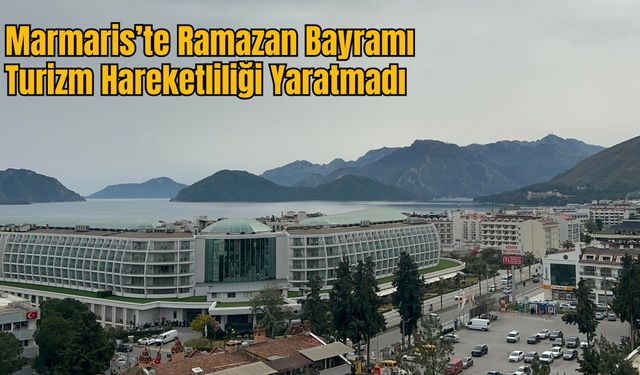 Marmaris’te Ramazan Bayramı Turizm Hareketliliği Yaratmadı