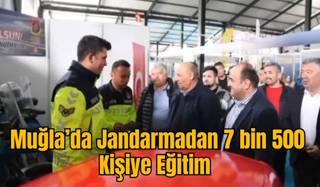 Muğla’da Jandarmadan 7 bin 500 Kişiye Eğitim