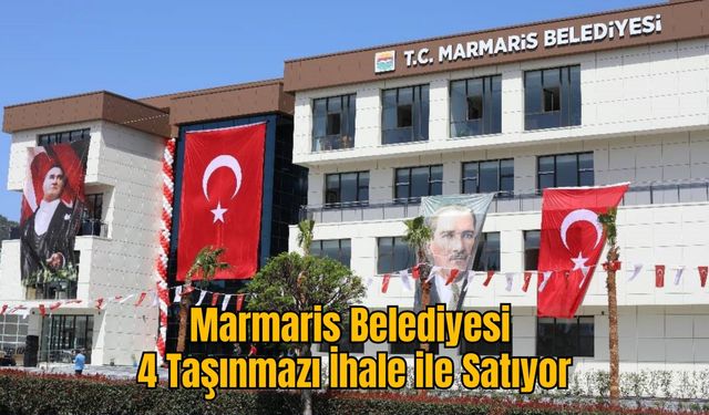Marmaris Belediyesi 4 Taşınmazı İhale ile Satıyor