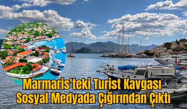Marmaris'teki Turist Kavgası Sosyal Medyada Çığırından Çıktı