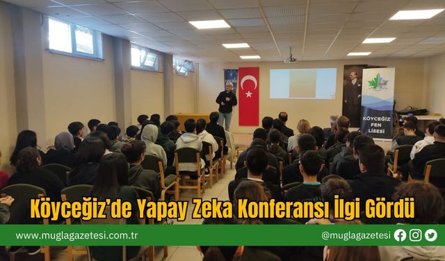 Köyceğiz’de Yapay Zeka Konferansı İlgi Gördü