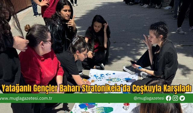 Yatağanlı Gençler Baharı Stratonikeia’da Coşkuyla Karşıladı
