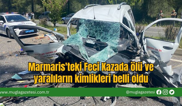 Marmaris'teki Feci Kazada ölü ve yaralıların kimlikleri belli oldu
