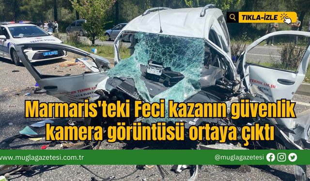 Marmaris'teki Feci kazanın güvenlik kamera görüntüsü ortaya çıktı