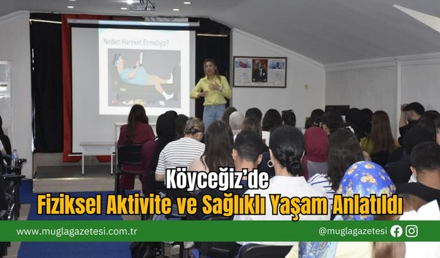 Köyceğiz’de Fiziksel Aktivite ve Sağlıklı Yaşam Anlatıldı