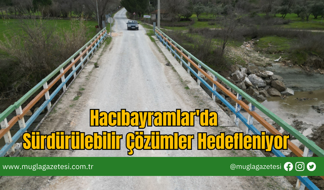Hacıbayramlar'da Sürdürülebilir Çözümler Hedefleniyor