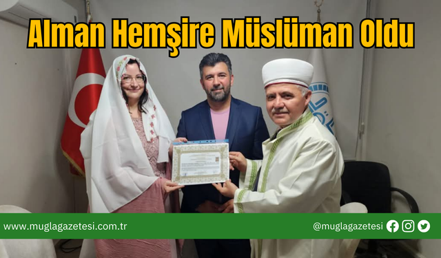 Muğla'da Alman Hemşire Müslüman Oldu