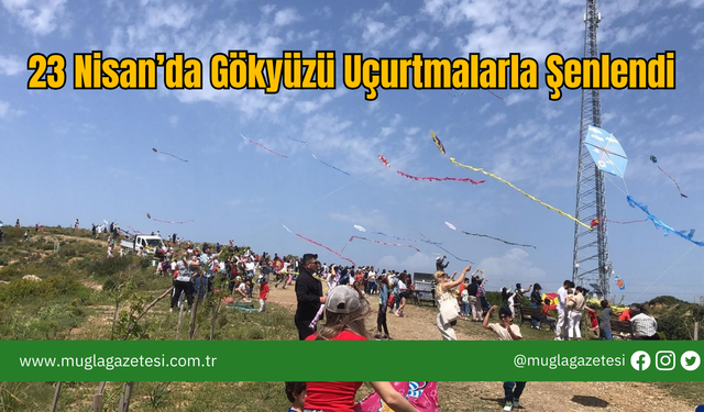 23 Nisan’da Gökyüzü Uçurtmalarla Şenlendi