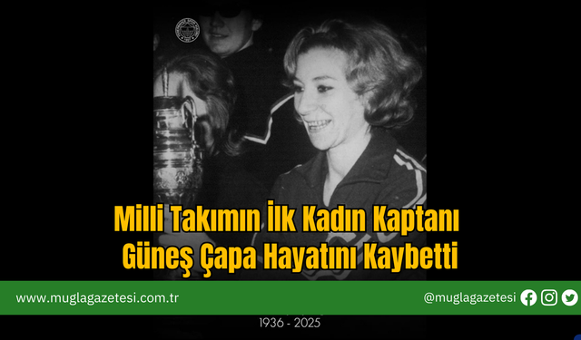 Milli Takımın İlk Kadın Kaptanı Güneş Çapa Hayatını Kaybetti