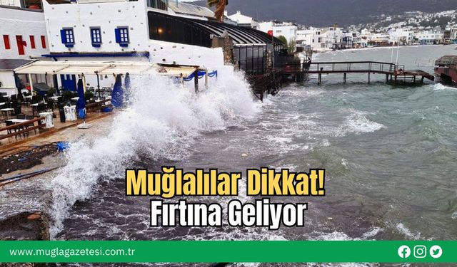 Muğlalılar Dikkat! Fırtına Geliyor