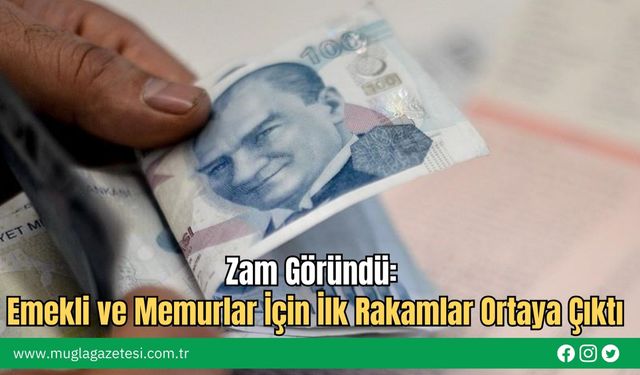 Zam Göründü: Emekli ve Memurlar İçin İlk Rakamlar Ortaya Çıktı