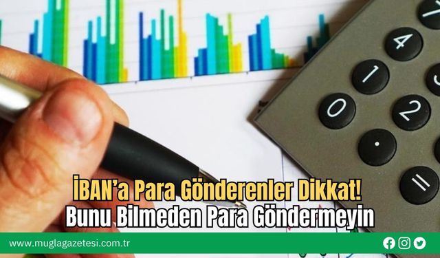 İBAN’a Para Gönderenler Dikkat! Bunu Bilmeden Para Göndermeyin