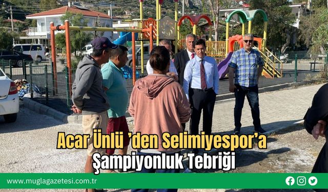 Acar Ünlü ’den Selimiyespor’a Şampiyonluk Tebriği