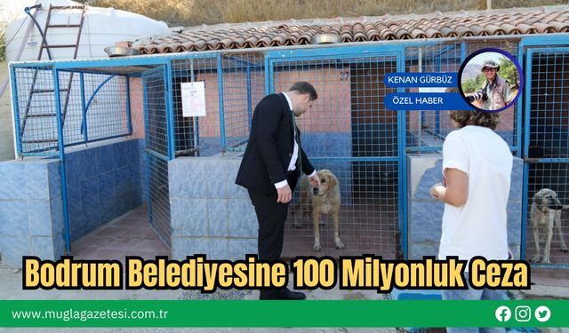 Bodrum Belediyesine 100 Milyonluk Ceza