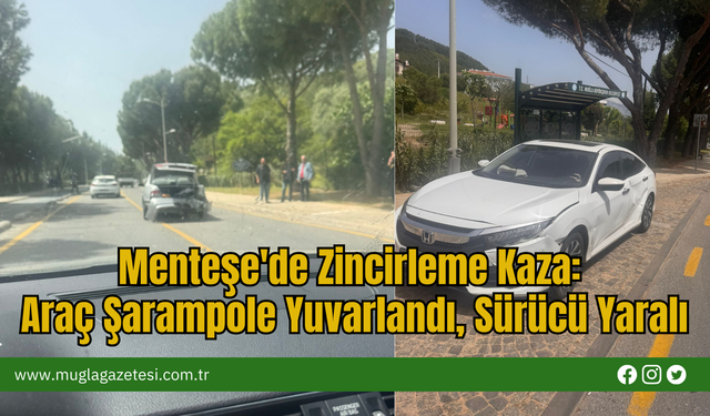 Menteşe'de Zincirleme Kaza: Araç Şarampole Yuvarlandı, Sürücü Yaralı
